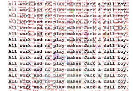 All-work-and-no-play-makes-Jack-a-dull-boy_small