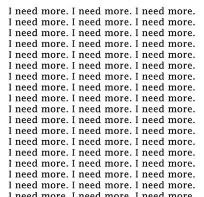 I need more